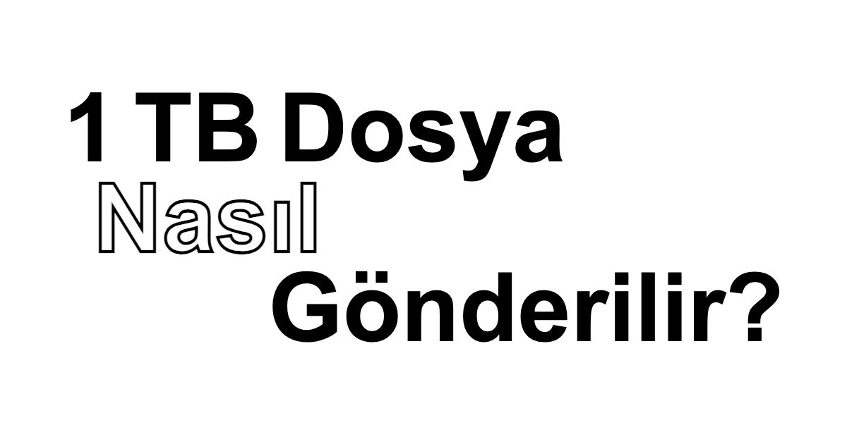 1 TB Dosya Nasıl Gönderilir? için siyah-beyaz tipografik kapak